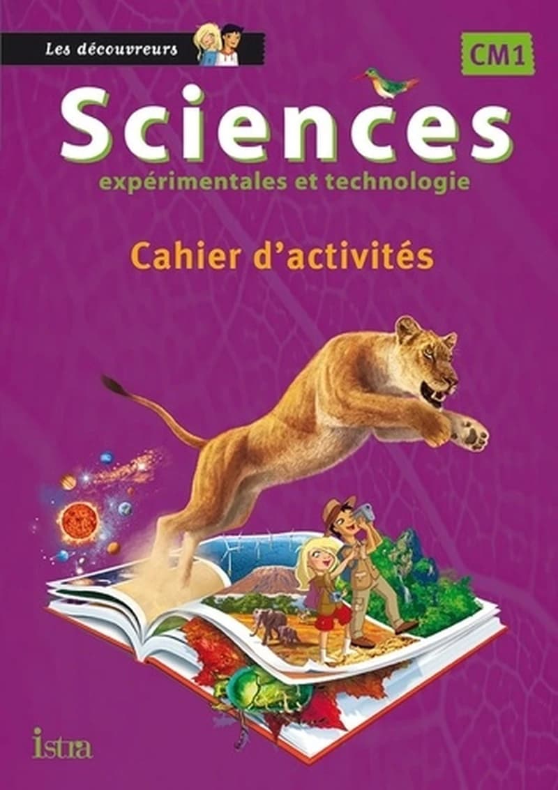 LES DECOUVREURS : sciences ; CM1 ; cahier élève (édition 2015)