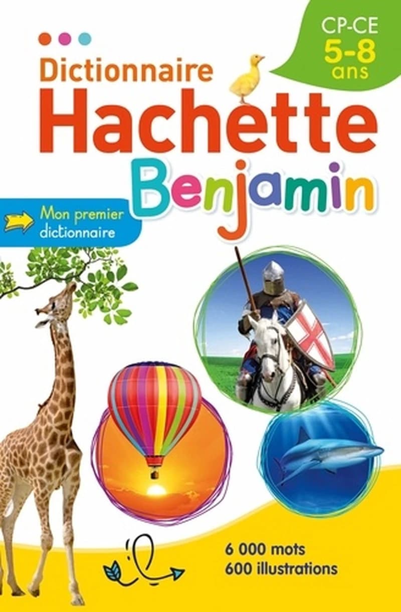 Dictionnaire Hachette benjamin : CP-CE, 5-8 ans