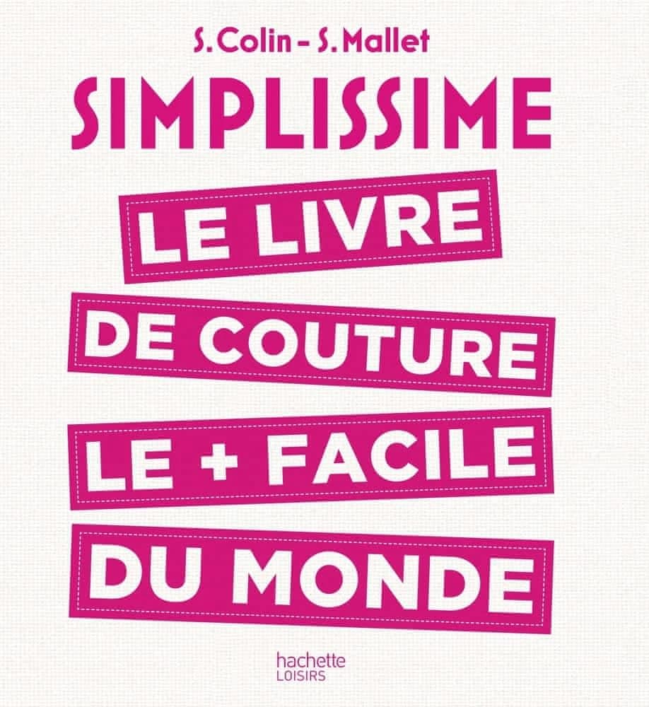 Simplissime Le Livre de Couture Le Plus Facile Du Monde