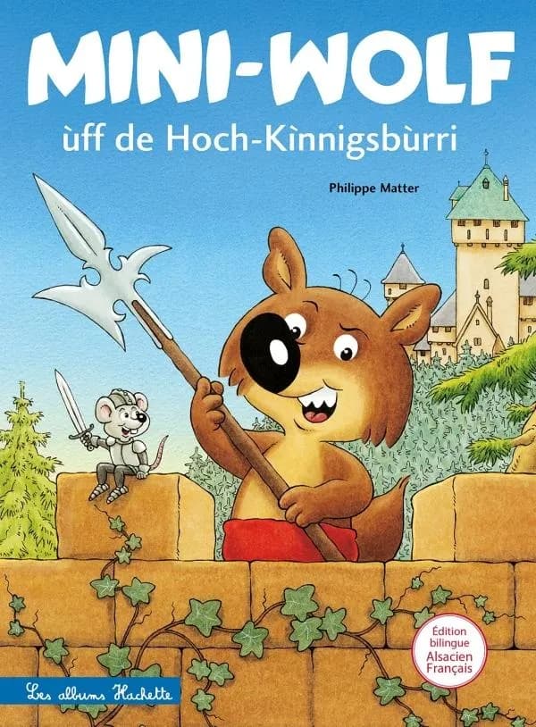 Mini-Wolf ùff de Hoch-Kìnnigsbùrri (Éd. bilingue alsacien-français) Philippe Matter : Mini-Loup au Haut-Koenigsbourg