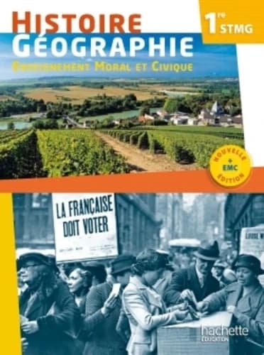 Histoire-géographie, enseignement moral et civique, 1re STMG (Nouvelle éd.) Christine Lécureux,...Alain Prost,...Nathalie Beriou,... [et al.]