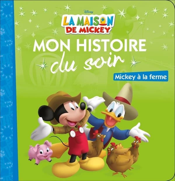 LA MAISON DE MICKEY - Mon Histoire du Soir - Mickey à la ferme - Disney