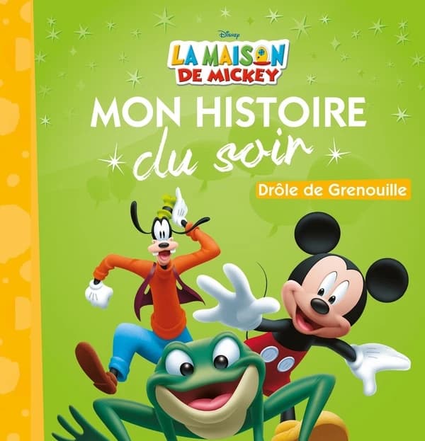 Mon histoire du soir : la maison de Mickey : drôle de grenouille