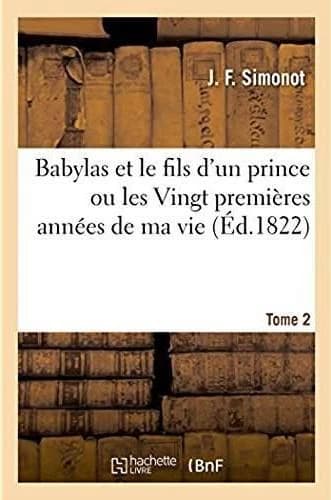 Babylas et le fils d'un prince ou les Vingt premières années de ma vie