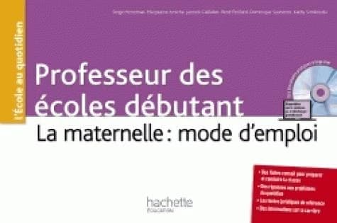 Professeurs des écoles débutant : La maternelle : mode d'emploi