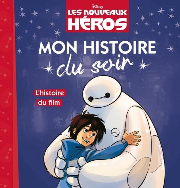 LES NOUVEAUX HÉROS - Mon Histoire du Soir - L'histoire du film (HJD MON HISTOIR) (French Edition)