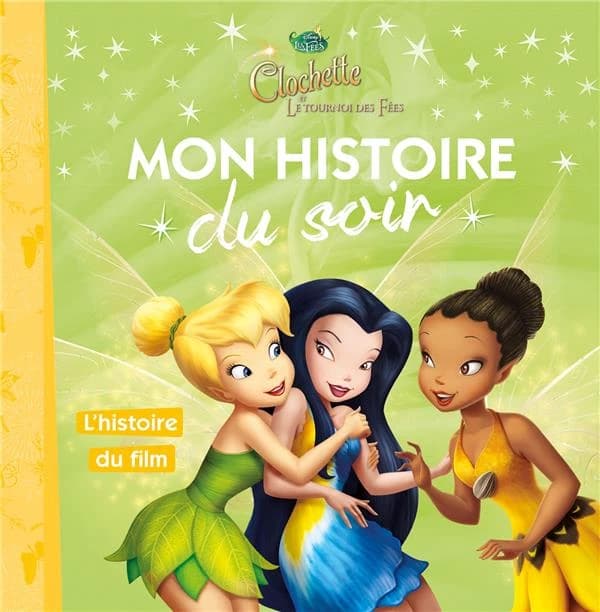 Mon histoire du soir : la Fée Clochette : le tournois des fées