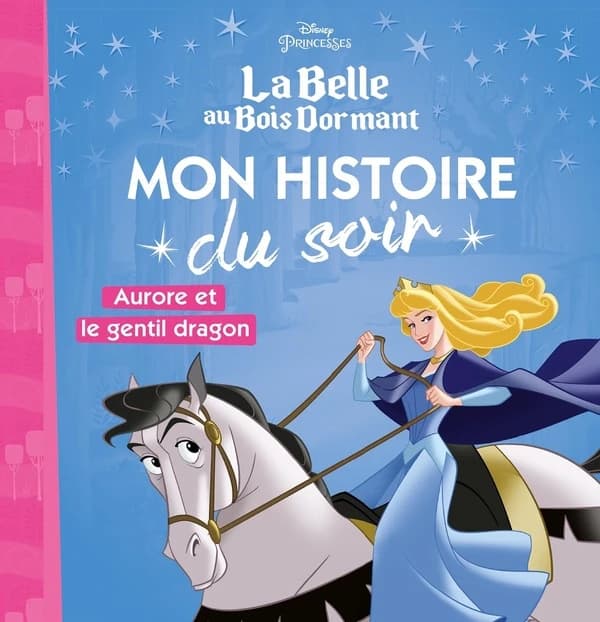 Mon histoire du soir : Disney Princesses : Aurore et le gentil dragon, la Belle au bois dormant