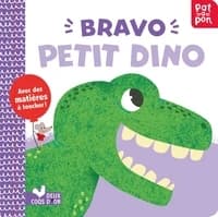 Bravo petit dino : avec des matières à toucher