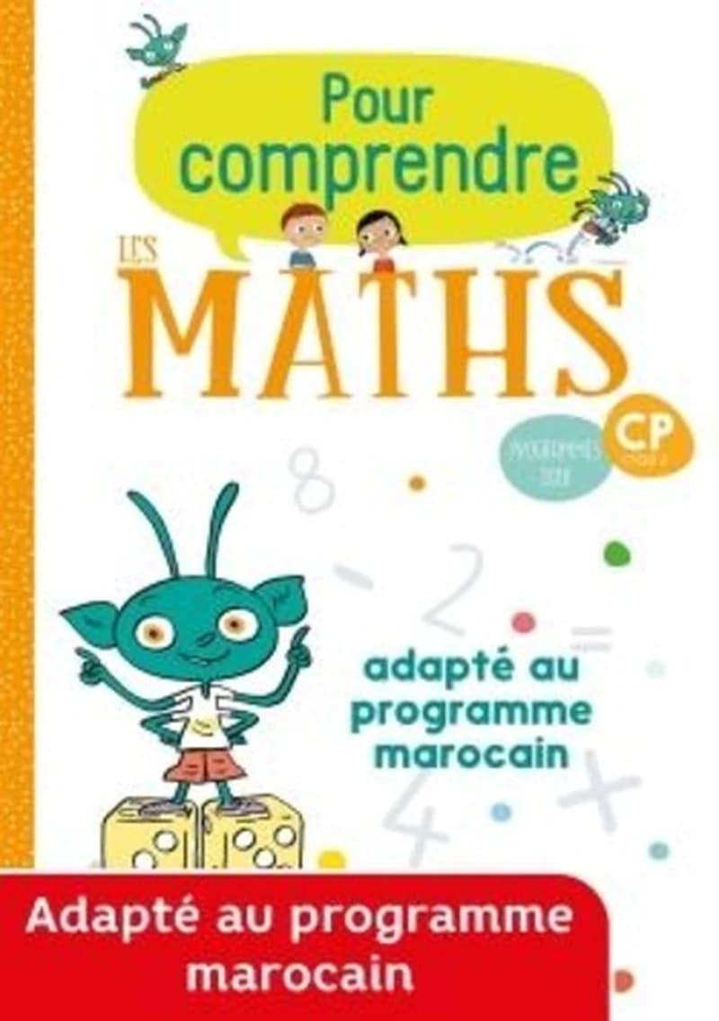 POUR COMPRENDRE LES MATHS CP - FICHIER ELEVE EDITION MAROCAINE - ED. 2019