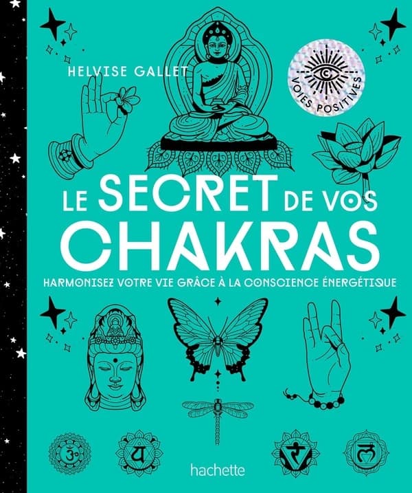 Le secret de vos chakras : harmonisez votre vie grâce à la conscience énergétique