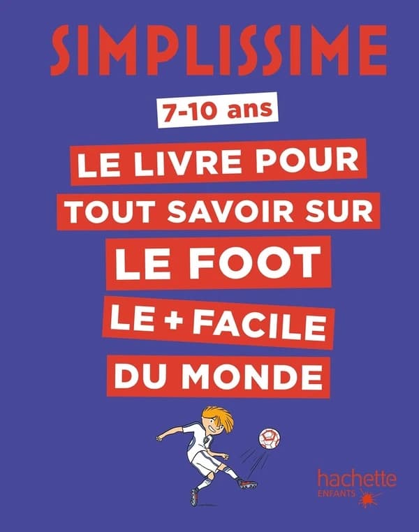 Le livre pour tout savoir sur le foot le + facile du monde