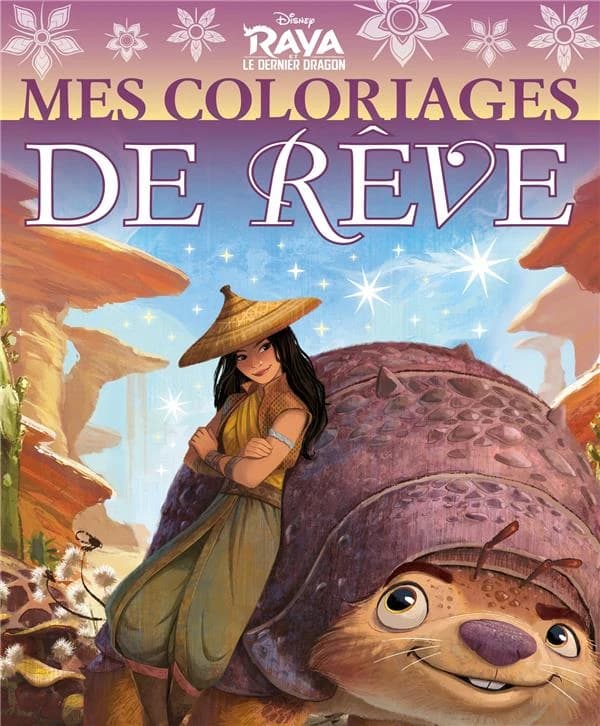 Mes coloriages de rêve : Disney Raya et le dernier dragon : [Album à colorier]