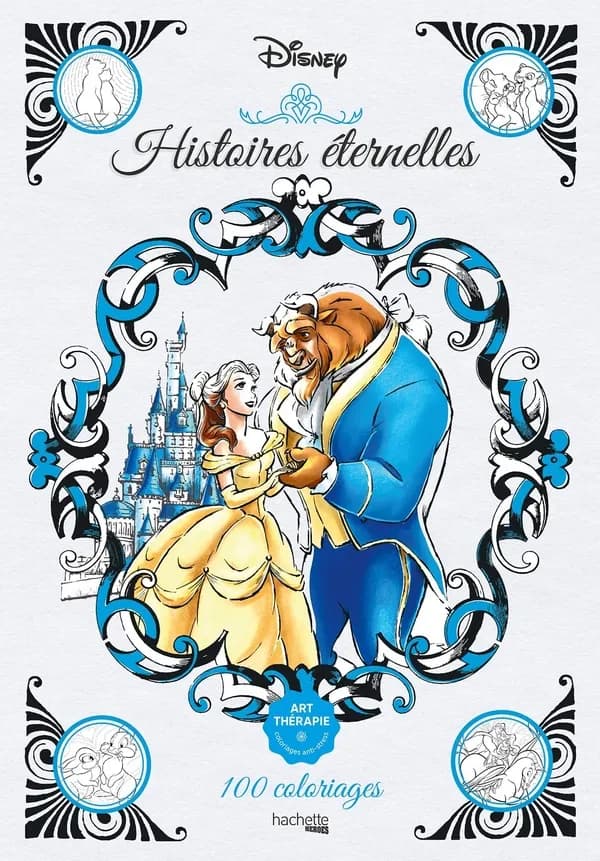 Histoires éternelles : 100 coloriages Art-thérapie Disney : [Album à colorier]
