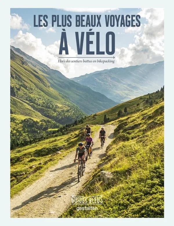 Les Plus beaux voyages à vélo : hors des sentiers battus en bikepacking