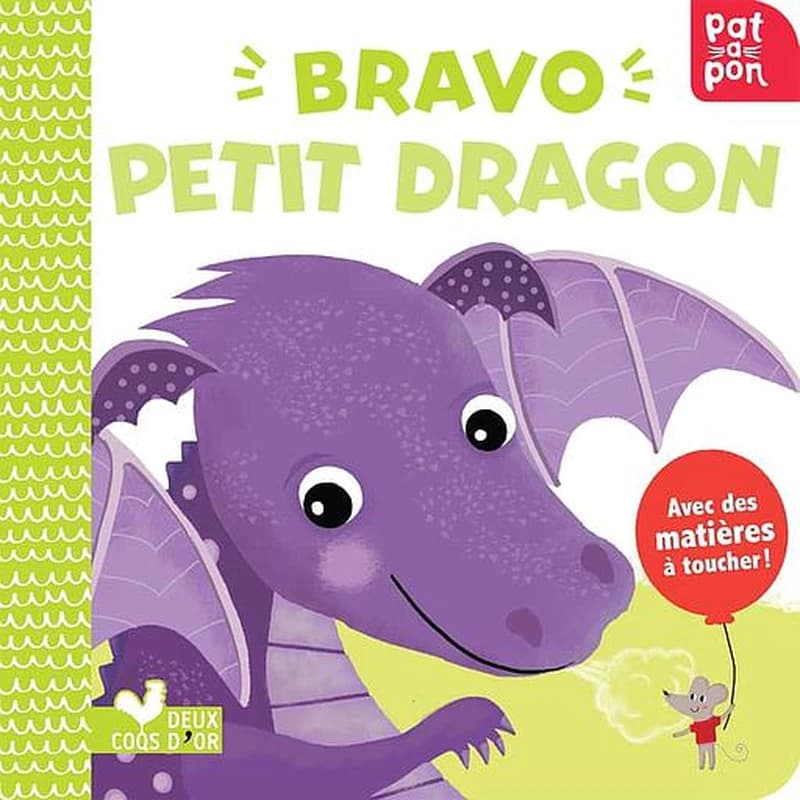Bravo petit dragon : avec des matières à toucher