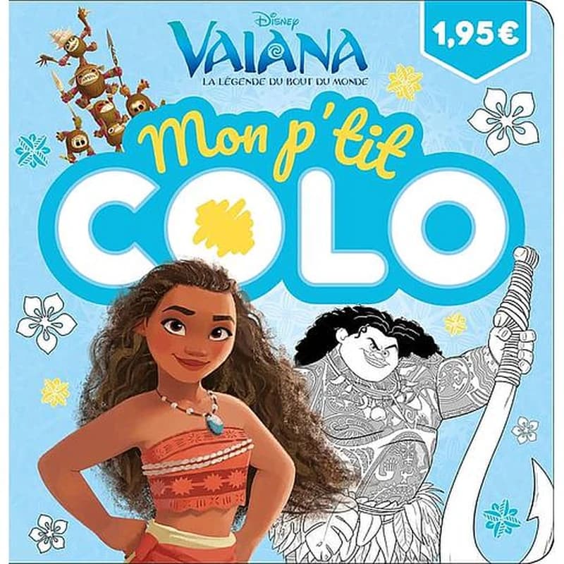 Mon p'tit colo : Disney : Vaiana La légende du bout du monde : [Album à colorier]