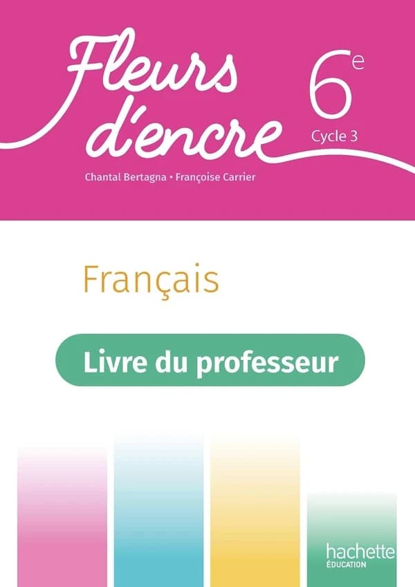 Fleurs d'encre 6e : Livre du professeur