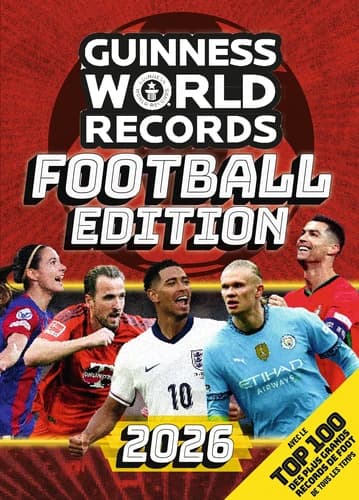 Guinness world records : football édition 2026 : avec le top 100 des plus grands records de foot de tous les temps