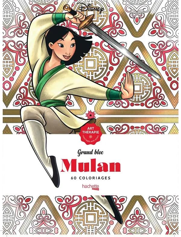 Mulan : grand bloc Art-Thérapie Disney : 60 coloriages : [Album à colorier]