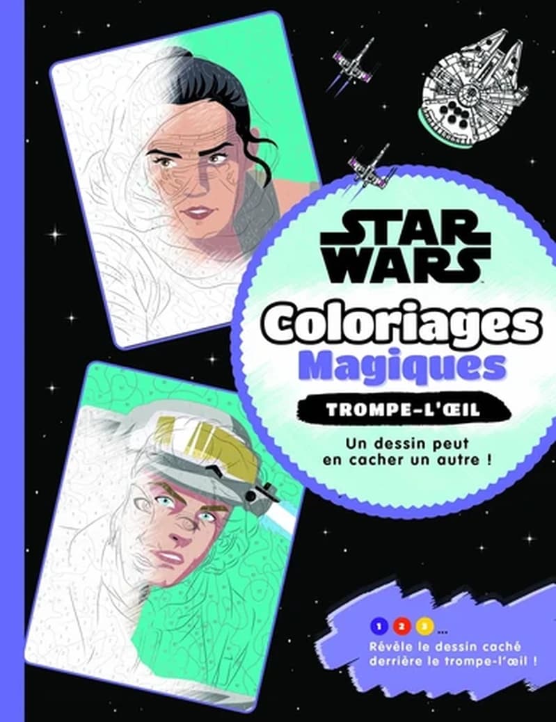 Coloriages Magiques : Star War : trompe-l'œil : un dessin peut en cacher un autre ! : [Album à colorier]