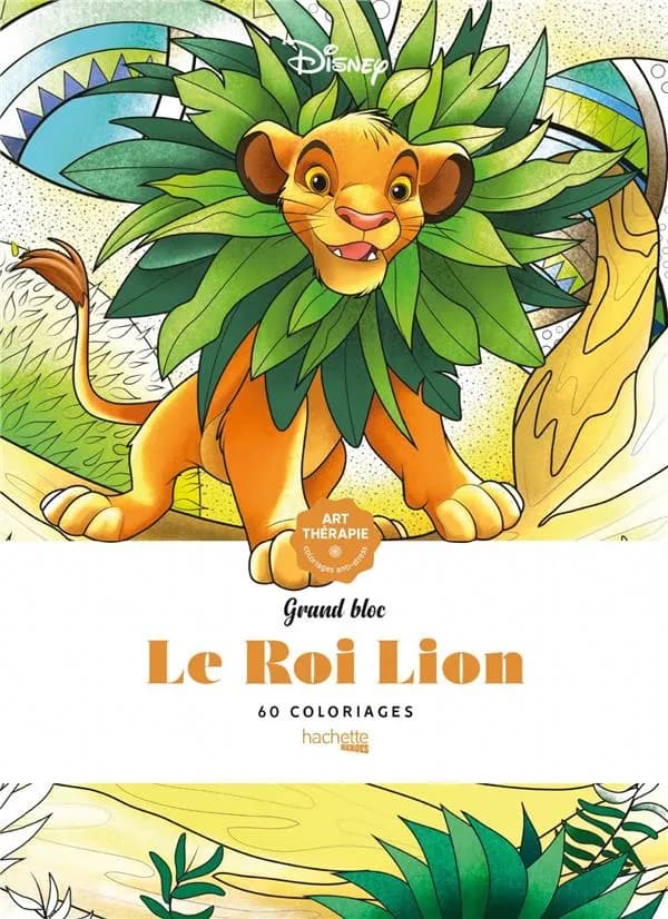 Le Roi Lion : 60 coloriages anti-stress : [Album à colorier]