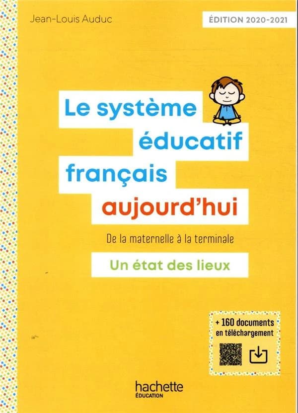 Le système éducatif français aujourd'hui : de la maternelle à la terminale : un état des lieux (Éd. 2020-2021) Jean-Louis Auduc