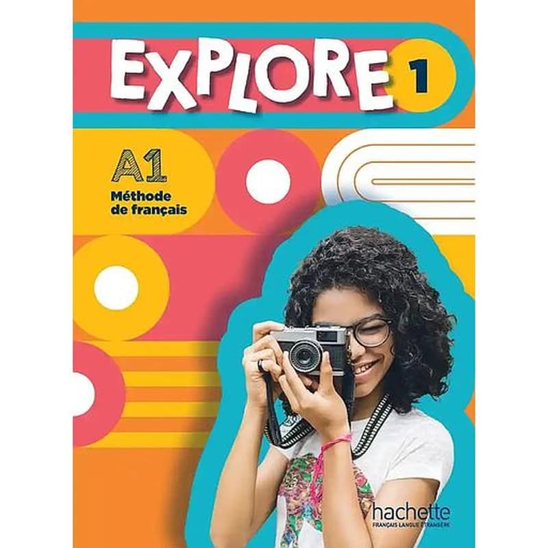 Explore : méthode de français. 1, A1. Livre de l'élève