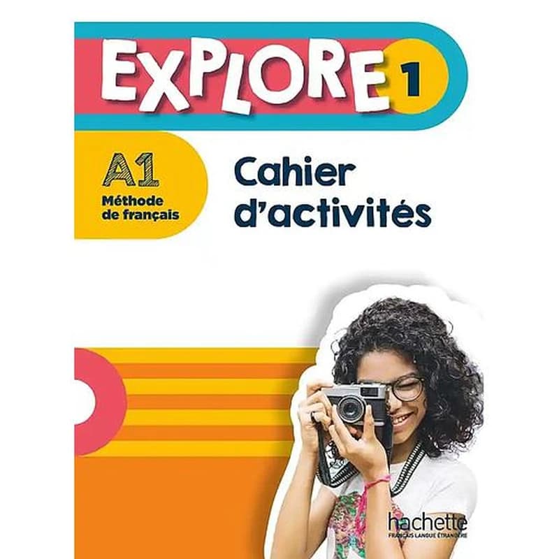 Explore : méthode de français. 1, A1. Cahier d'activités
