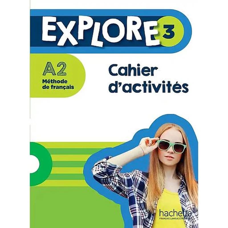 Explore 3 ; méthode de français ; cahier d'activités ; A2