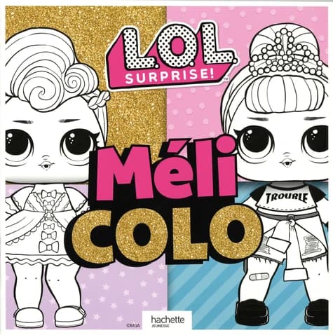 Méli colo : L.O.L. Surprise ! : [Album à colorier]