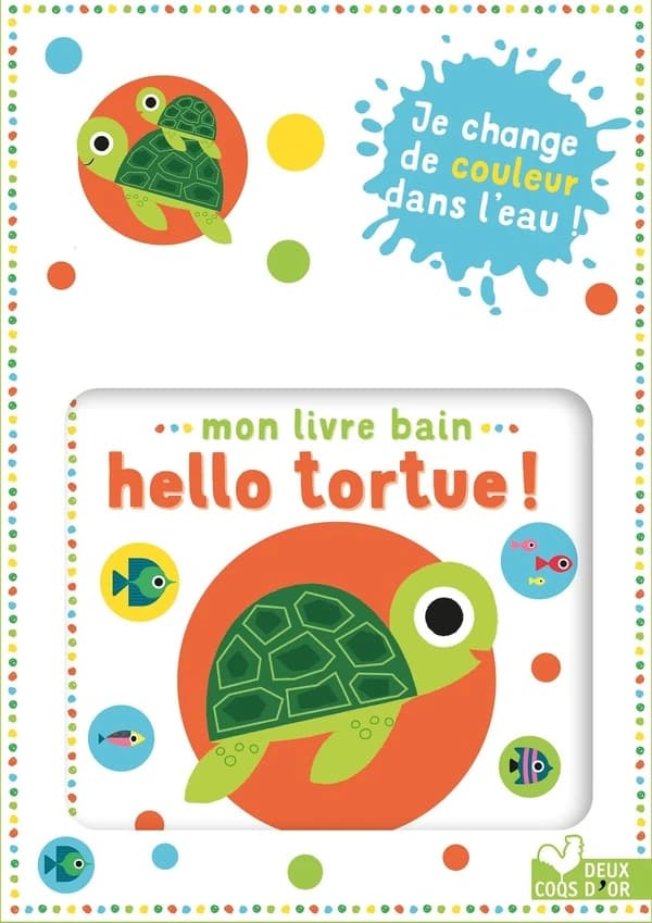 Hello tortue ! : mon livre bain change de couleur dans l'eau
