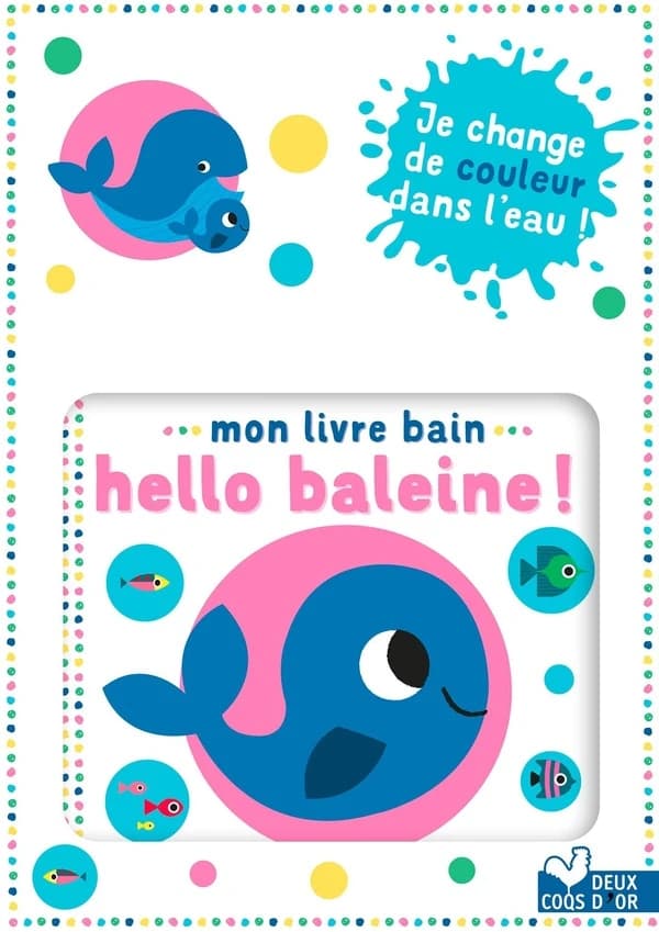 Hello baleine ! : mon livre bain change de couleur dans l'eau