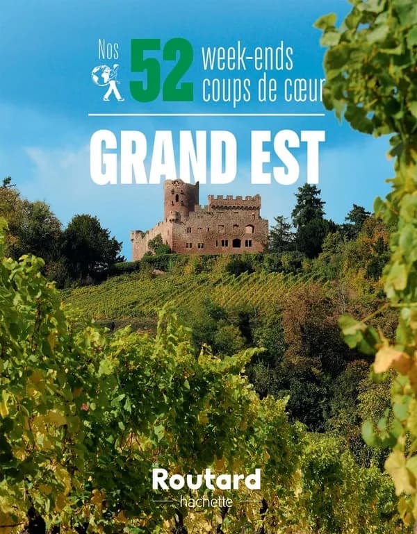 Nos 52 week-ends coups de coeur Grand-Est