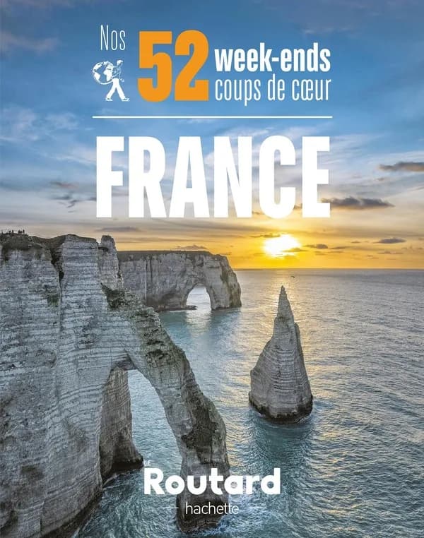 Nos 52 week-ends coups de coeur en France : l'indispensable pour choisir sa prochaine destination ([Nouvelle éd.])