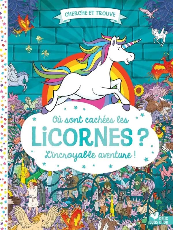Où sont cachées les licornes ? : l'incroyable aventure !