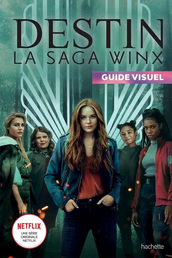 "Destin, la saga Winx" : guide visuel