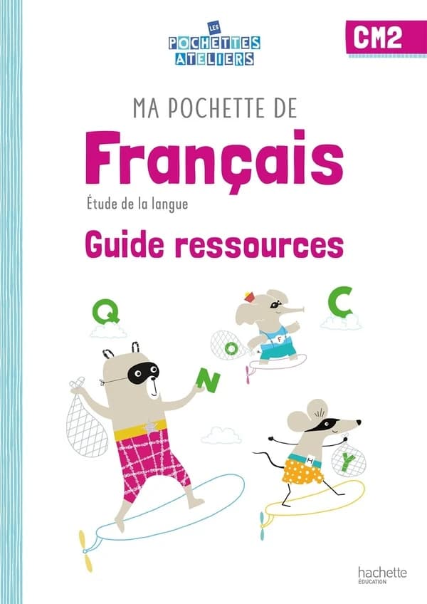 Ma pochette de français ; CM2 ; guide ressources