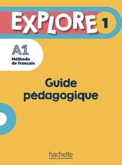 Explore : méthode de français. 1, A1. Guide pédagogique