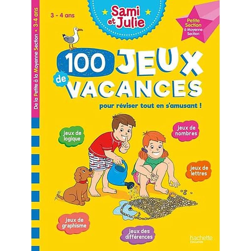 Sami et Julie : 100 jeux de vacances pour réviser tout en s'amusant ! de la PS à la MS