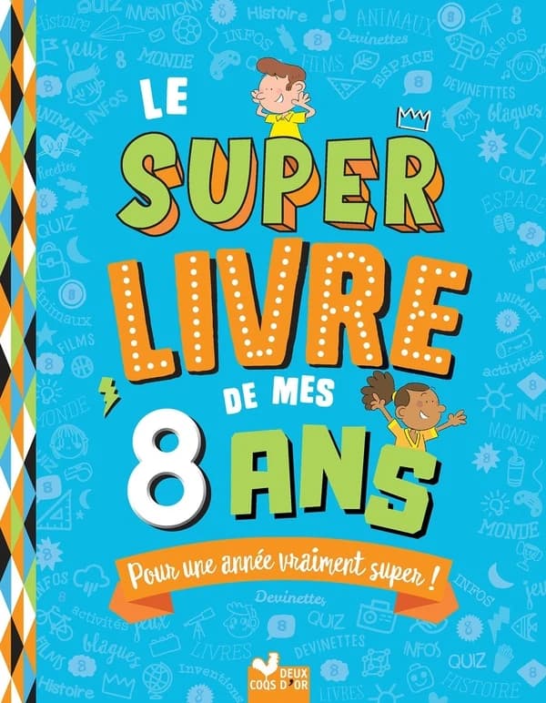 Le super livre de mes 8 ans : pour une année vraiment super !