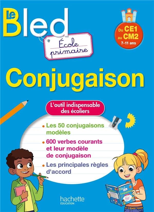 Le Bled école primaire : conjugaison : du CE1 au CM2, 7-11 ans