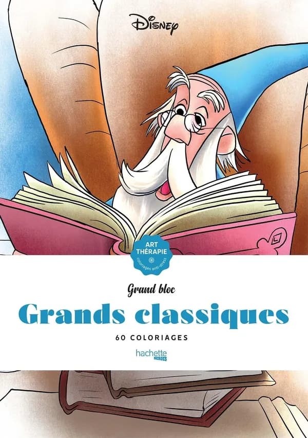 Grands classiques : grand bloc Disney : Art-Thérapie, coloriages anti-stress : [Album à colorier] : Illustrations d'Alexandre Karam
