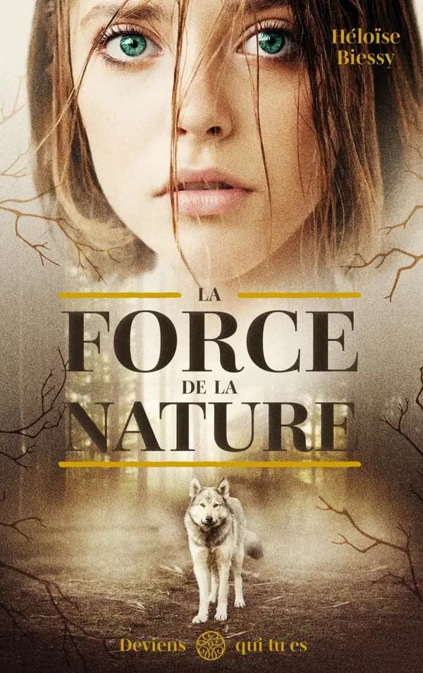 La force de la nature : deviens qui tu es