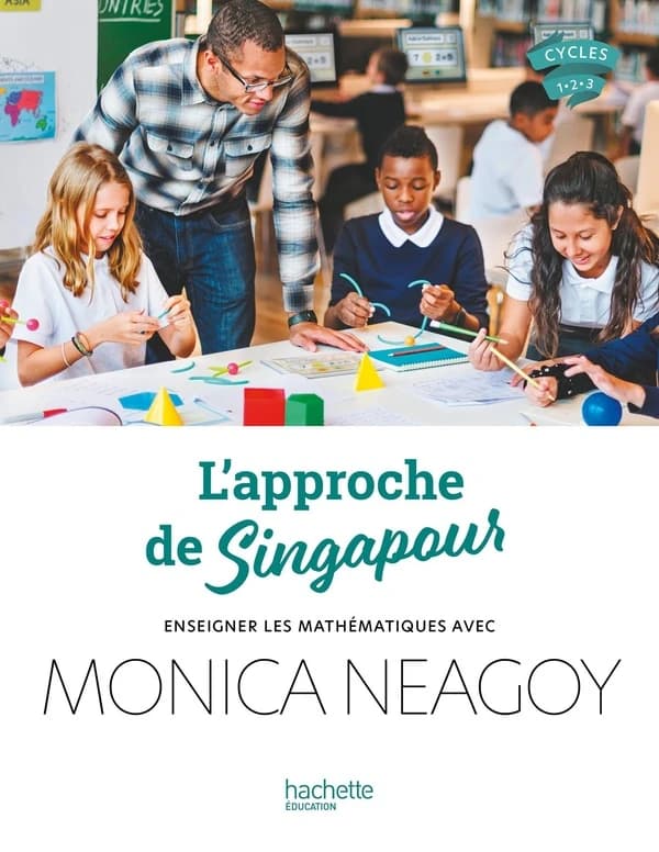 L'approche de Singapour : enseigner les mathématiques avec Monica Neagoy