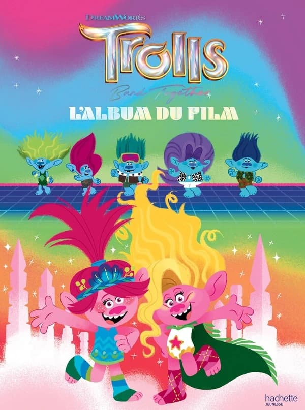 Trolls, band together : l'album du film