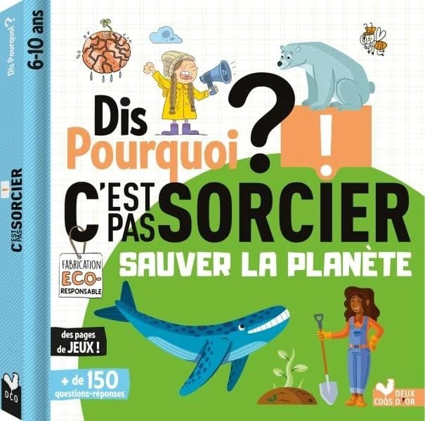Dis pourquoi? : c'est pas sorcier sauver la planète