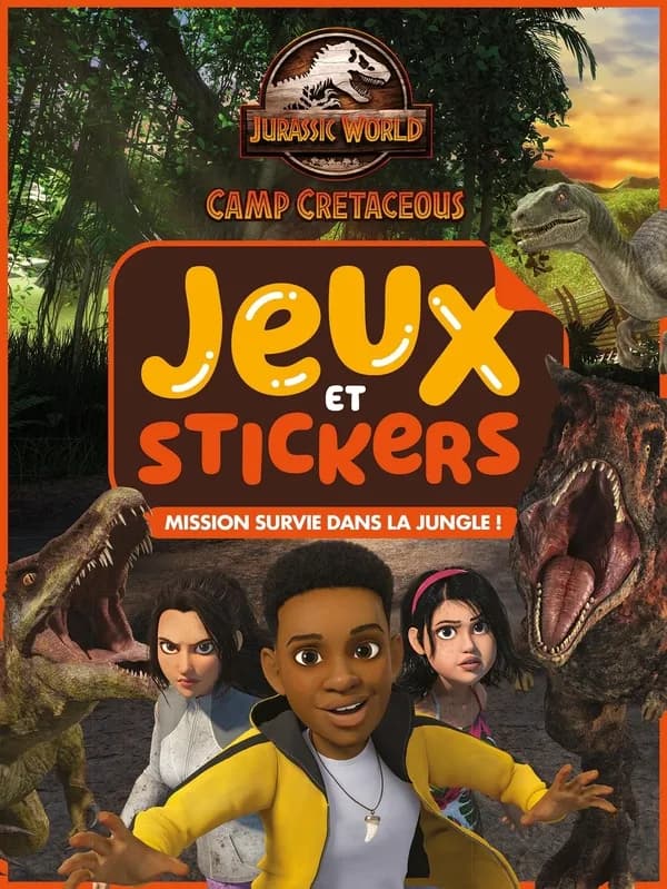 Jurassic World, camp Cretaceous : jeux et stickers ; mission survie dans la jungle !