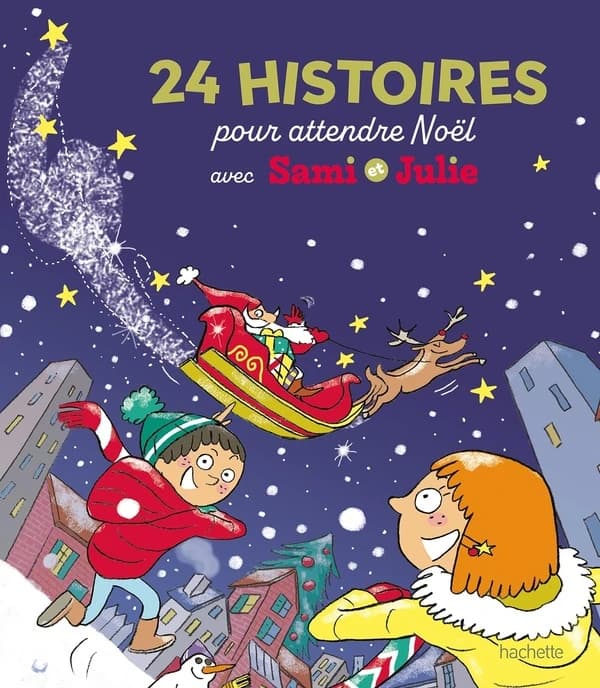 24 histoires pour attendre Noël : avec Sami et Julie