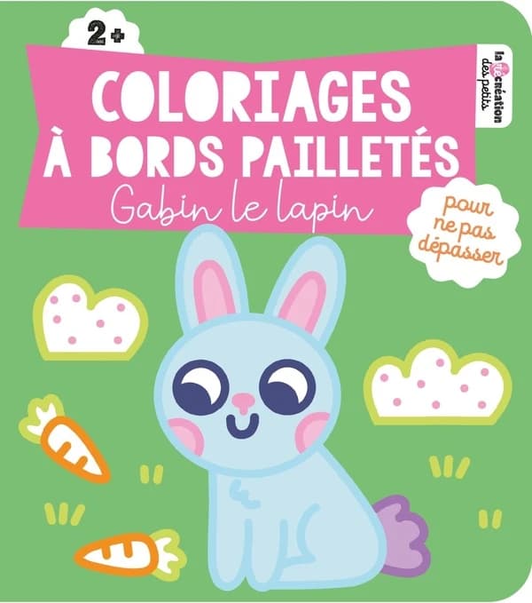Coloriages à bords pailletés pour ne pas dépasser : Gabin le lapin : [Album à colorier]